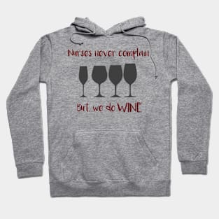 Nurses Never Complain But We Do Wine Hoodie